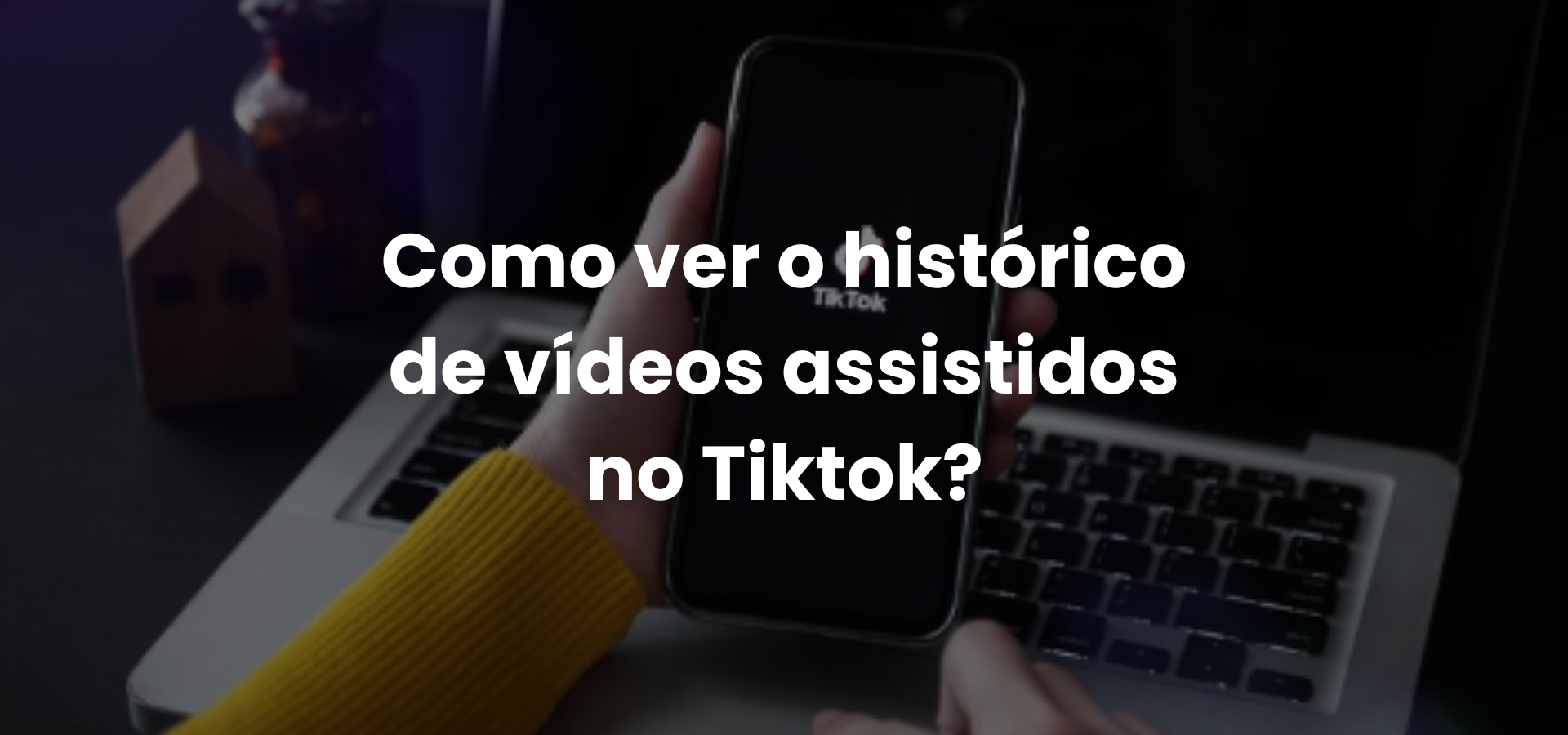 Histórico de vídeos no Tiktok