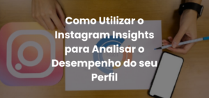 Como Utilizar o Instagram Insights