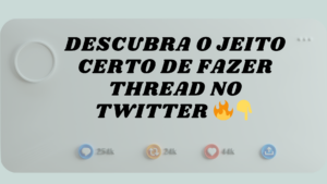 O Jeito Certo de Fazer Thread no Twitter [Atualizado]