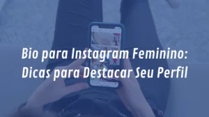 Bio para Instagram feminino: dicas para destacar seu perfil