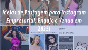 Instagram Empresarial: 10 Ideias de Posts que Vendem