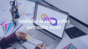 Tendências de design gráfico para mídias sociais: guia