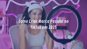 Como Criar Marca Pessoal no TikTok em 2025